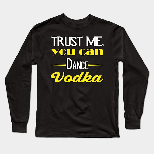 Vodka you can dance Long Sleeve T-Shirt by Foxxy Merch